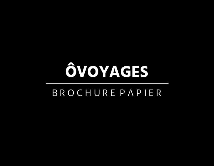 Ôvoyages - Brochure Papier